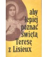 Aby lepiej poznać świętą Teresę z Lisieux. I. Doktryna. II. Teksty