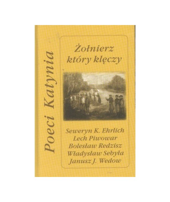 Żołnierz, który klęczy. Poeci Katynia