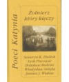 Żołnierz, który klęczy. Poeci Katynia
