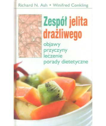 Zespół jelita drażliwego. Objawy, przyczyny, leczenie, porady dietetyczne