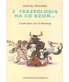 Z frazeologią na co dzień. Zwierzęta we frazeologii. Minisłownik frazeologiczny