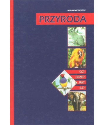 Przyroda. Co? Gdzie? Jak? Ile?