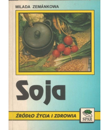 Soja. Źródło życia i zdrowia