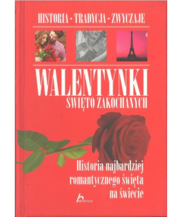 Walentynki święto zakochanych. Historia najbardziej romantycznego święta na świecie