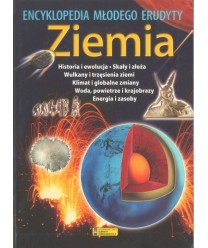 Ziemia. Historia i ewolucja. Skały i złoża. Wulkany i trzęsienia ziemi. Klimat i globalne zmiany. Woda, powietrze i...