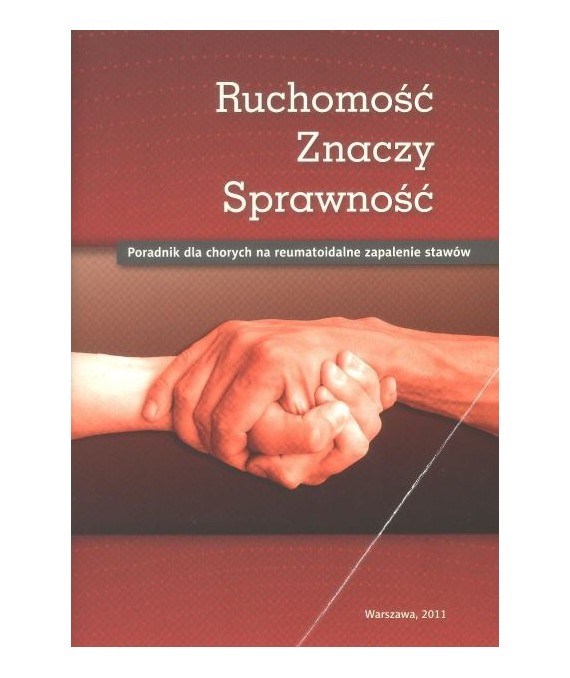 Ruchomość znaczy sprawność. Poradnik dla chorych na reumatoidalne zapalenie stawów