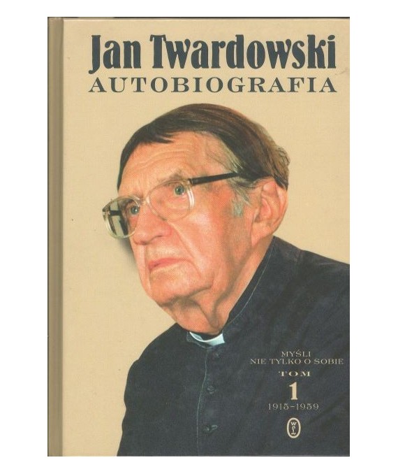 Autobiografia. Myśli nie tylko o sobie. Tom 1. Smak dzieciństwa 1915-1959