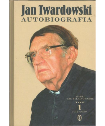 Autobiografia. Myśli nie tylko o sobie. Tom 1. Smak dzieciństwa 1915-1959