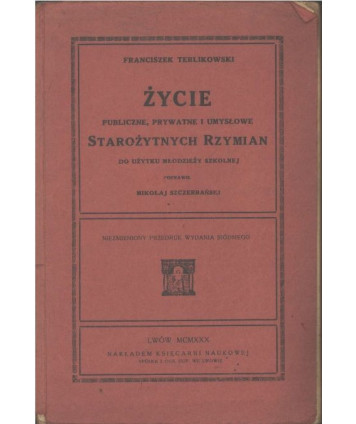 Życie publiczne, prywatne i umysłowe Starożytnych Rzymian. Do użytku młodzieży szkolnej