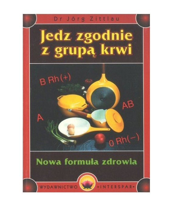 Jedz zgodnie z grupą krwi. Nowa formuła zdrowia