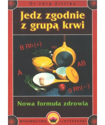 Jedz zgodnie z grupą krwi. Nowa formuła zdrowia