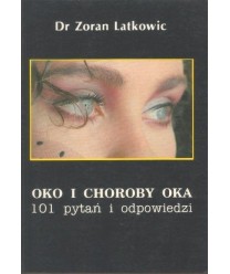 Oko i choroby oka. 101 pytań i odpowiedzi