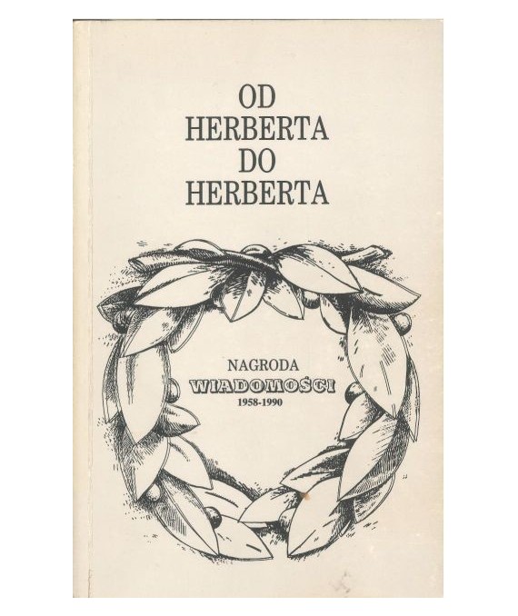 Od Herberta do Herberta. Nagroda "Wiadomości" 1958-1990