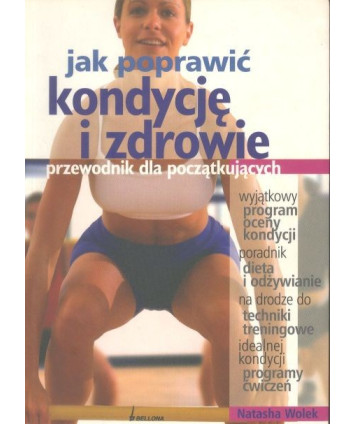 Jak poprawić kondycję i zdrowie. Przewodnik dla początkujących
