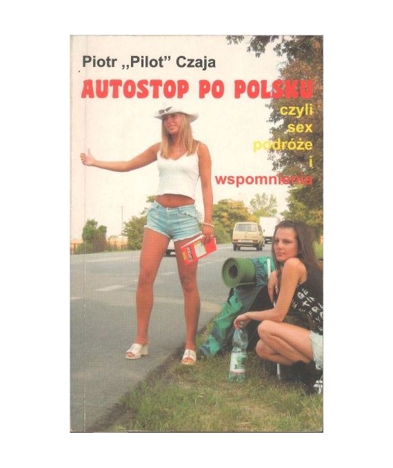 Autostop po Polsku czyli sex, podróże i wspomnienia