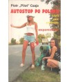 Autostop po Polsku czyli sex, podróże i wspomnienia