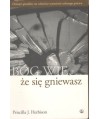 Bóg wie, że się gniewasz. Dziesięć sposobów na właściwe wyrażenie własnego gniewu