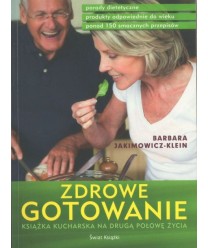 Zdrowe gotowanie. Książka kucharska na drugą połowę życia