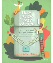 Kiedy dziecko waży za dużo. Dietoterapia otyłości