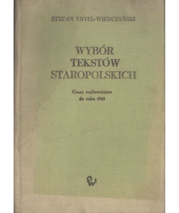 Wybór tekstów staropolskich. Czasy najdawniejsze do roku 1543