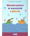 Wyobraźnia w naszych rękach