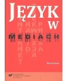 Język w mediach. Antologia