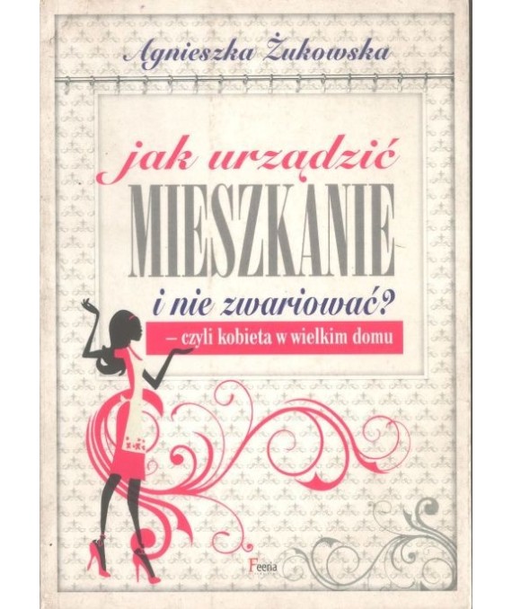 Jak urządzić mieszkanie i nie zwariować? - czyli kobieta w wielkim domu