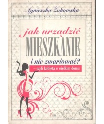 Jak urządzić mieszkanie i nie zwariować? - czyli kobieta w wielkim domu