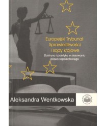 Europejski Trybunał Sprawiedliwości i sądy krajowe. Doktryna i praktyka w stosowaniu prawa wspólnotowego