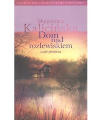Dom nad rozlewiskiem. Część pierwsza