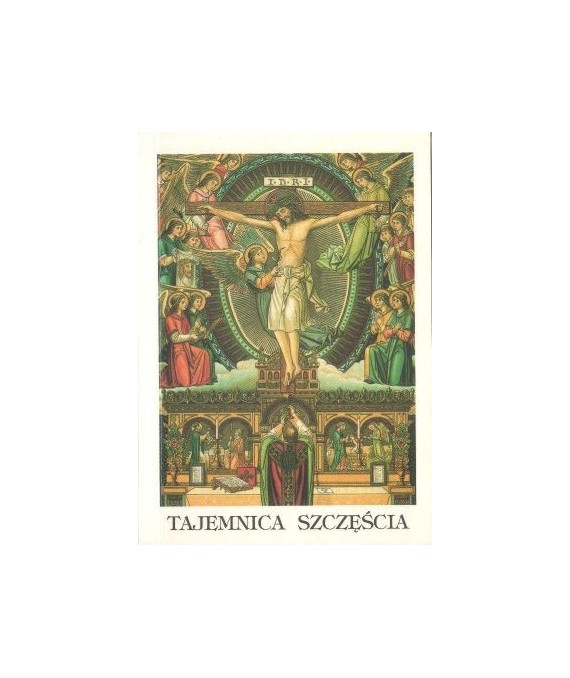 Tajemnica szczęścia. Rozważania religijne. Piętnaście modlitw św. Brygidy do naszego Boskiego Zbawiciela i wspaniałe...