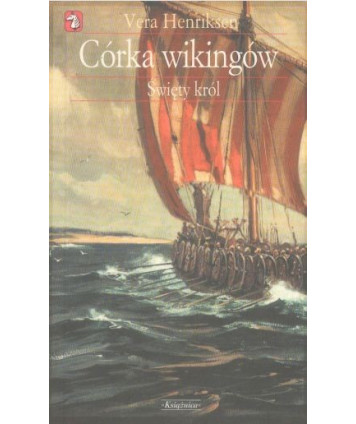 Córka wikingów. Święty król (trzecia część Sagi Skandynawskiej)