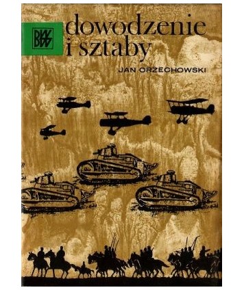 Dowodzenie i sztaby. Od schyłku XIX wieku do końca I Wojny Światowej
