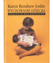 Wychowanie dziecka. Poradnik dla rodziców od A do Z