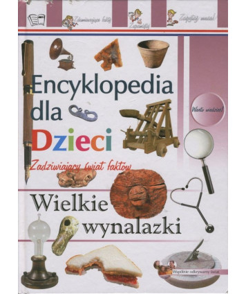 Wielkie wynalazki. Encyklopedia dla dzieci