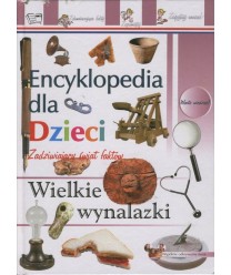 Wielkie wynalazki. Encyklopedia dla dzieci