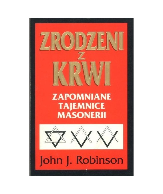 Zrodzeni z krwi. Zapomniane tajemnice masonerii