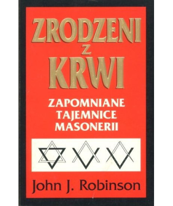 Zrodzeni z krwi. Zapomniane tajemnice masonerii
