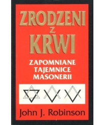 Zrodzeni z krwi. Zapomniane tajemnice masonerii