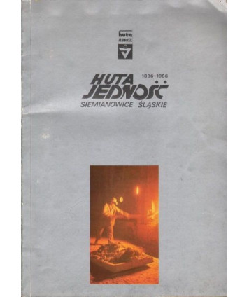 150-lecie Huty Jedność 1836-1986 Siemianowice ŚL.