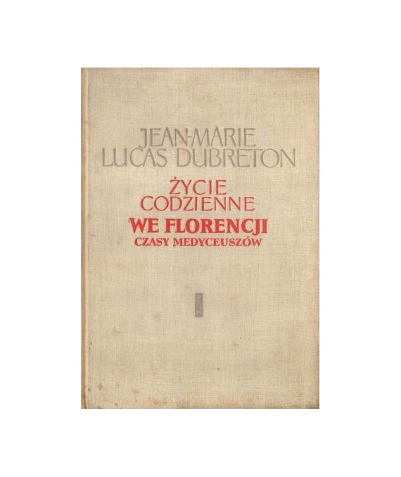 Życie codzienne we Florencji. Czasy Medyceuszów