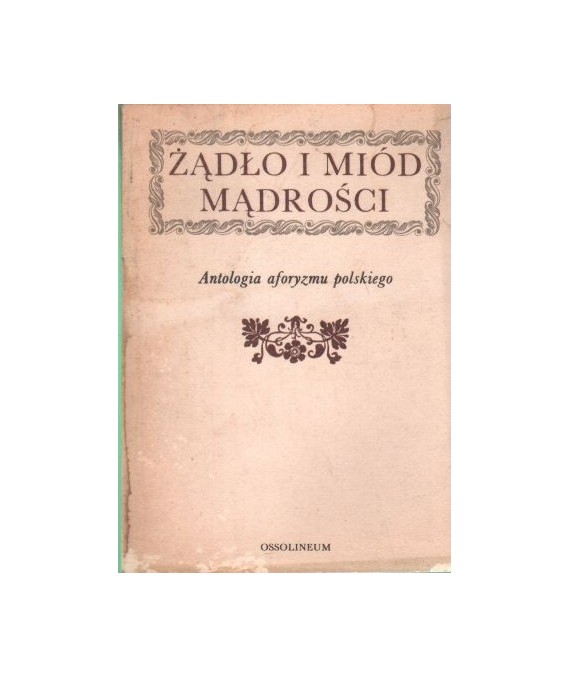 Żądło i miód mądrości. Antologia aforyzmu polskiego