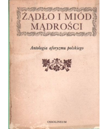 Żądło i miód mądrości. Antologia aforyzmu polskiego