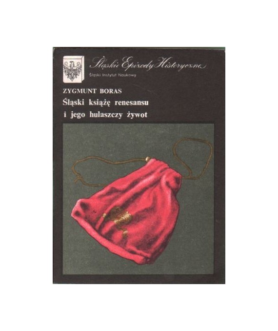 Śląski książę renesansu i jego hulaszczy żywot