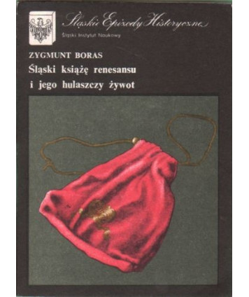 Śląski książę renesansu i jego hulaszczy żywot