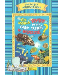 Co robią ryby przez cały dzień w wodzie?