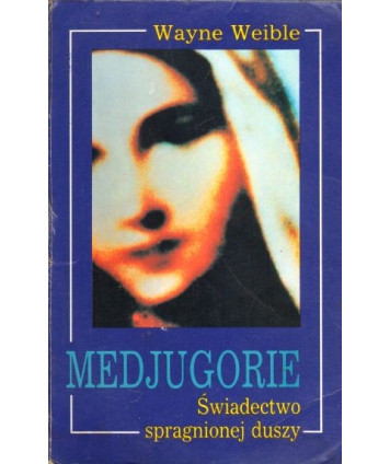 Medjugorie. Świadectwo spragnionej duszy