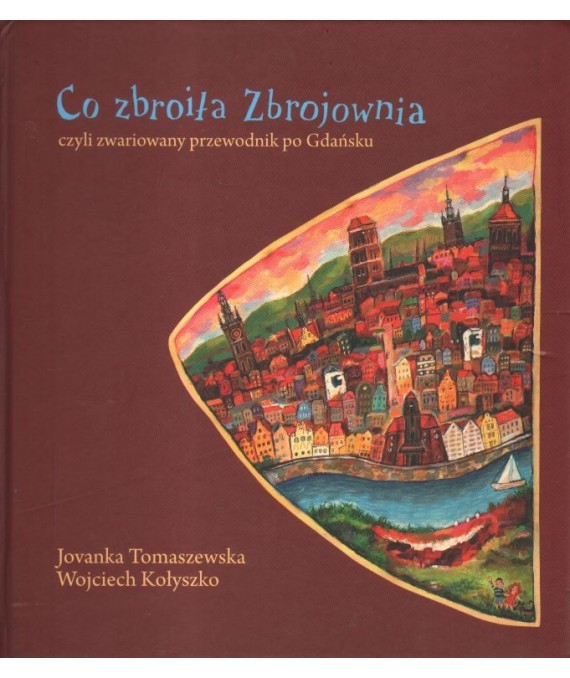 Co zbroiła Zbrojownia czyli zwariowany przewodnik po Gdańsku
