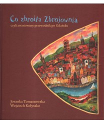 Co zbroiła Zbrojownia czyli zwariowany przewodnik po Gdańsku