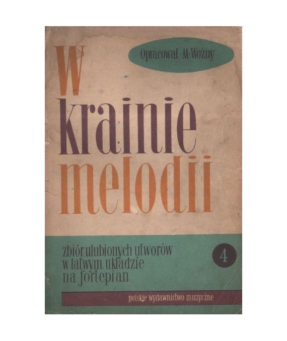 W krainie melodii zbiór ulubionych utworów w łatwym układzie na fortepian. Zeszyt IV